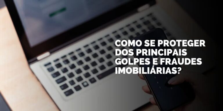Principais golpes e fraudes imobiliárias: Veja como se proteger!