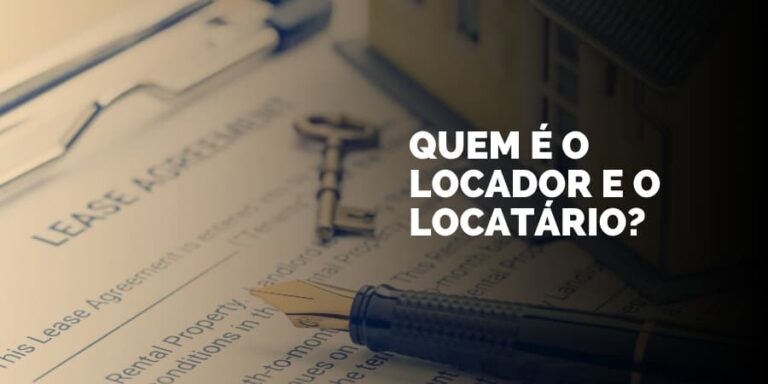Quem é o locador e o locatário? Entenda tudo aqui!