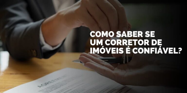 Como saber se um corretor de imóveis é confiável?