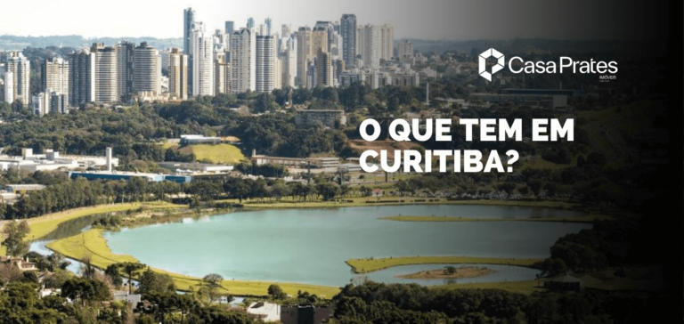 O que tem em Curitiba - Blog Imobiliária Casa Prates em Curitiba