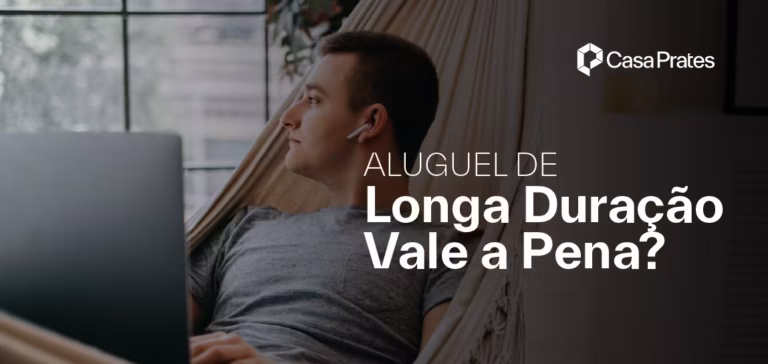 Aluguel de longa duração vale a pena - Casa Prates Imobiliária