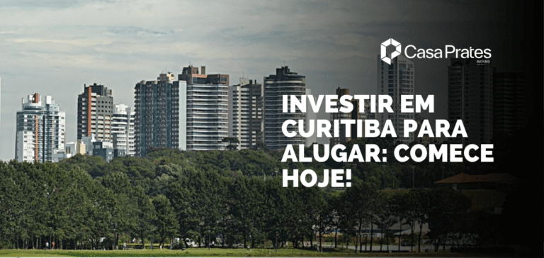 Imagem com vista de prédios residenciais em Curitiba e a frase “Investir em Curitiba para alugar: comece hoje!”, incentivando o investimento imobiliário na cidade.