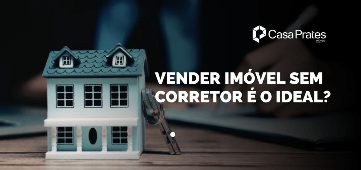 Banner com casa em miniatura e chave ao lado com a chamada “Vender imóvel sem corretor é o ideal” representando decisão na venda de imóveis.